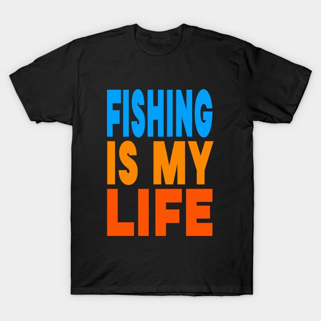 Fishing is my life T-Shirt by Evergreen Tee